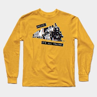 Update: It's All Trains (Transparent) Long Sleeve T-Shirt